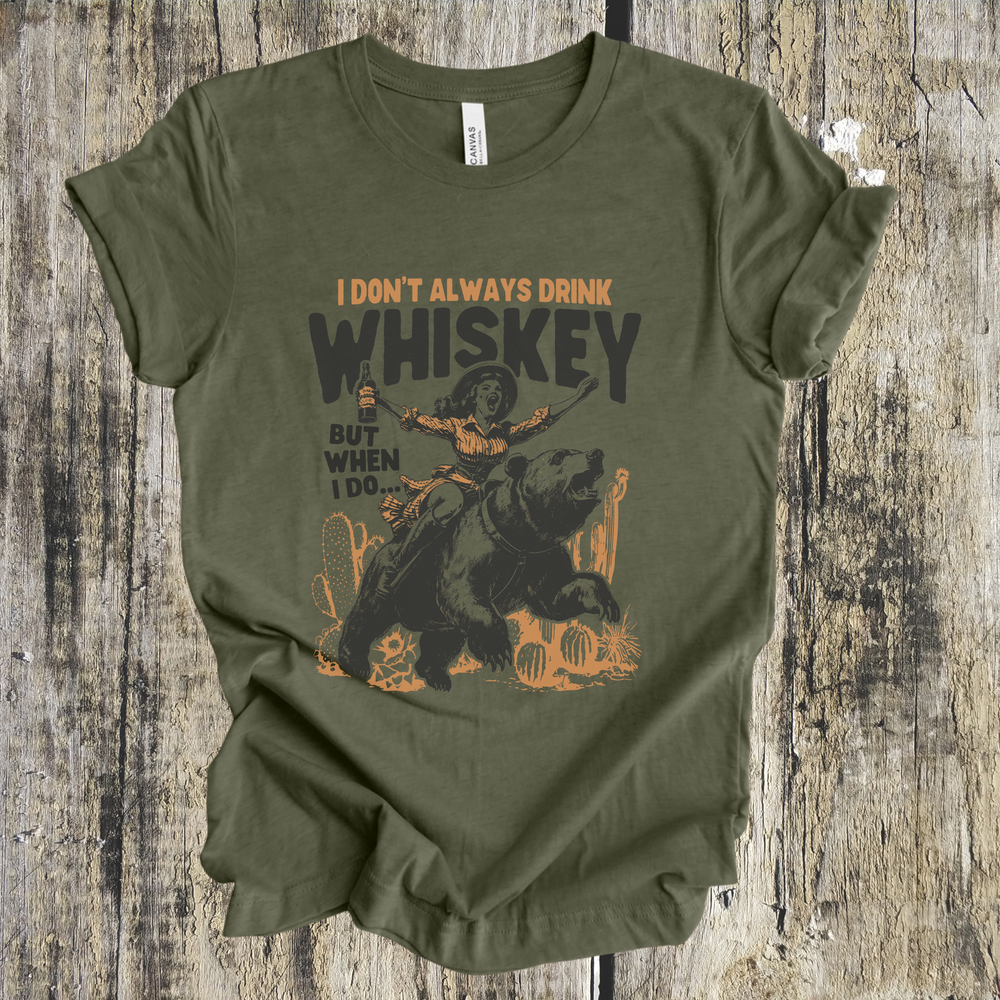 I Don’t Always Drink Whiskey, But When I Do… short sleeve tee