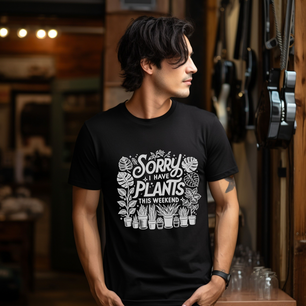 Sorry, I Have Plants This Weekend short sleeve tee