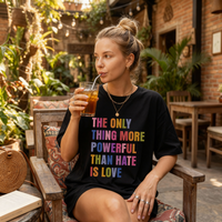 The Only Thing More Powerful Than Hate Is Love short sleeve tee