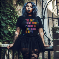 The Only Thing More Powerful Than Hate Is Love short sleeve tee