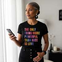 The Only Thing More Powerful Than Hate Is Love short sleeve tee