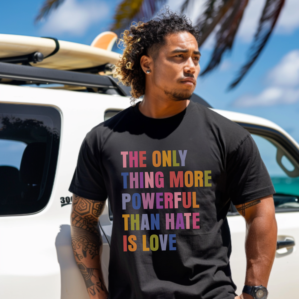 The Only Thing More Powerful Than Hate Is Love short sleeve tee