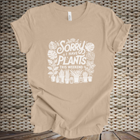 Sorry, I Have Plants This Weekend short sleeve tee