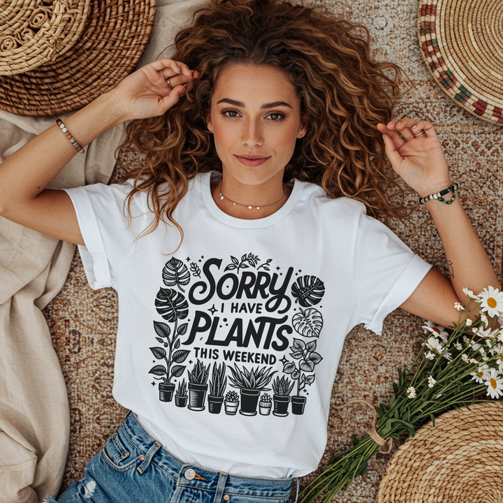 Sorry, I Have Plants This Weekend short sleeve tee