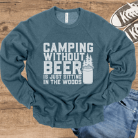 Camping Without Beer Is Just Sitting In The Woods light-weight sweatshirt crew neck