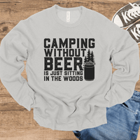 Camping Without Beer Is Just Sitting In The Woods light-weight sweatshirt crew neck