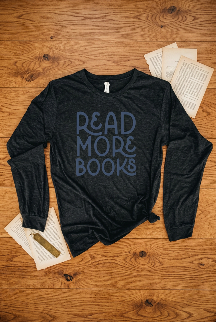 Long sleeve dark grey shirt with "Read More Books" graphic.