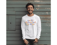 Easily Distracted By Dogs long sleeve tee