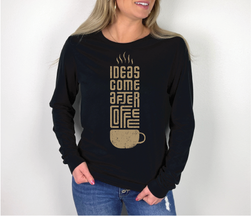 Ideas Come After Coffee long sleeve tee