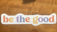 Be The Good sticker
