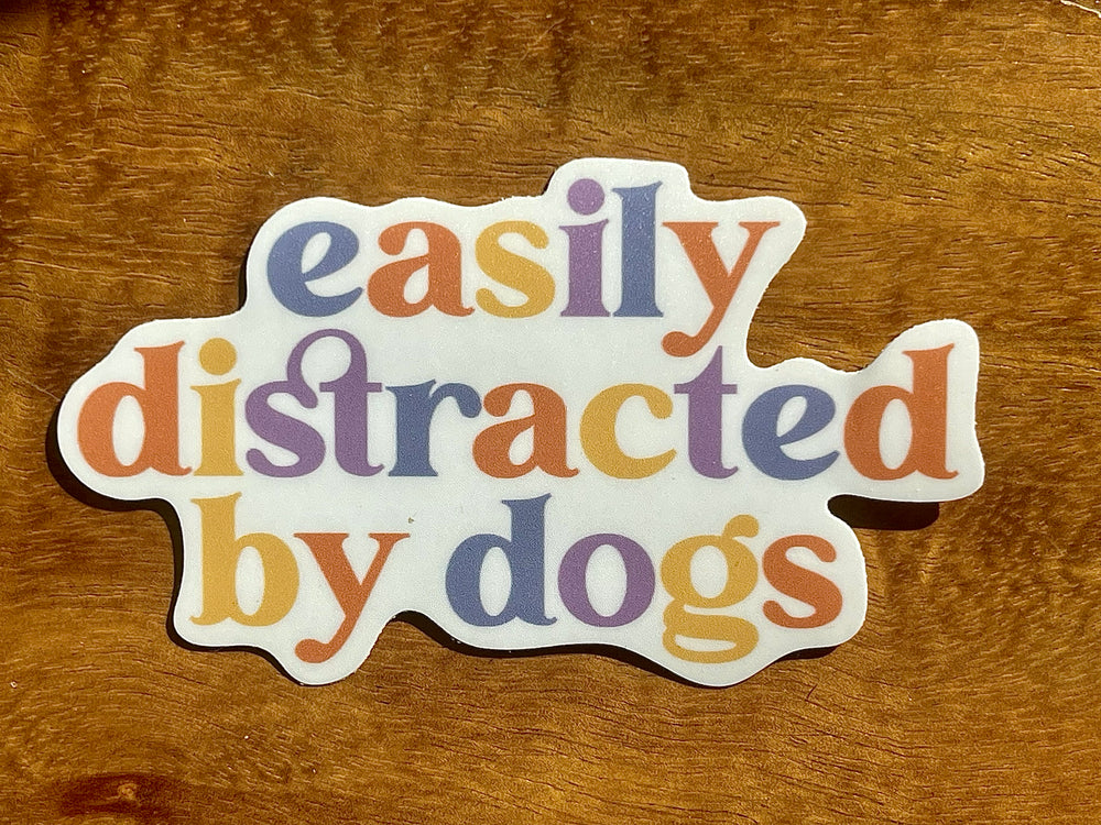 Easily Distracted By Dogs sticker
