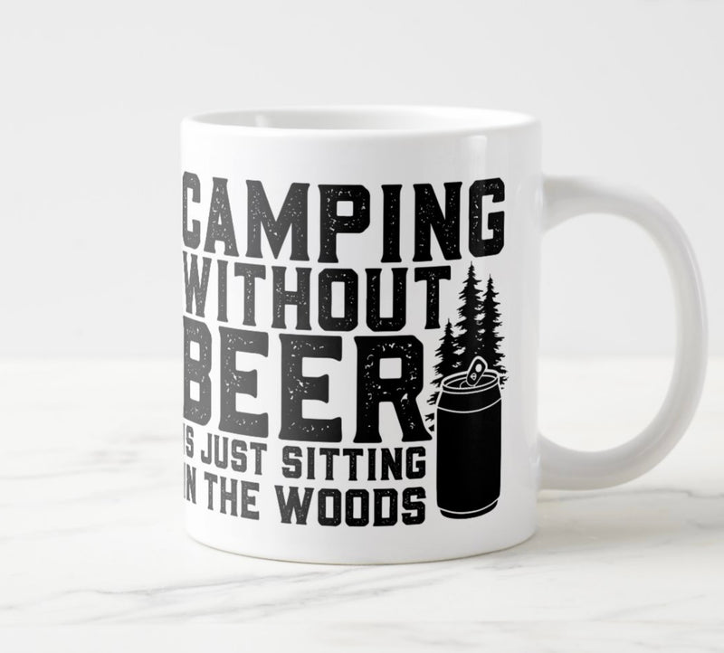 Camping Without Beer Is Just Sitting In The Woods jumbo mug