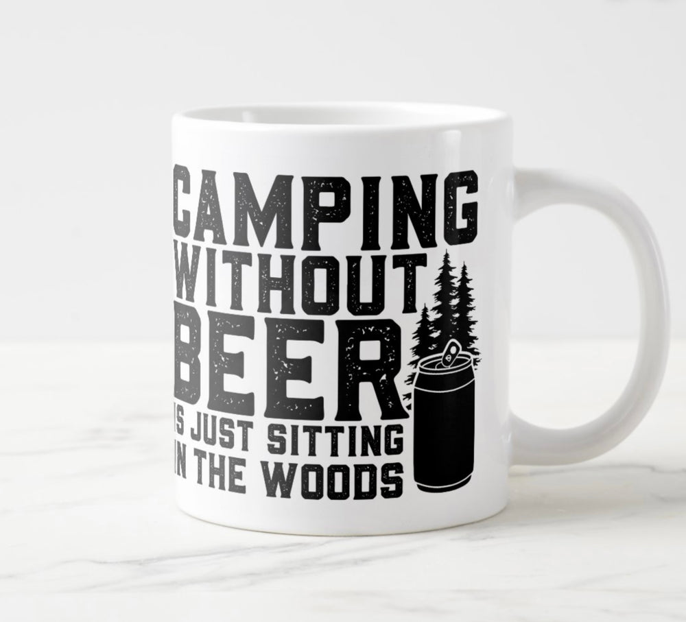 Large white mug with black graphic: “Camping without beer is just sitting in the woods”.