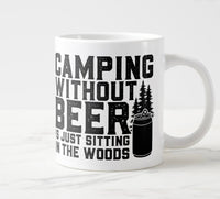 Camping Without Beer Is Just Sitting In The Woods jumbo mug