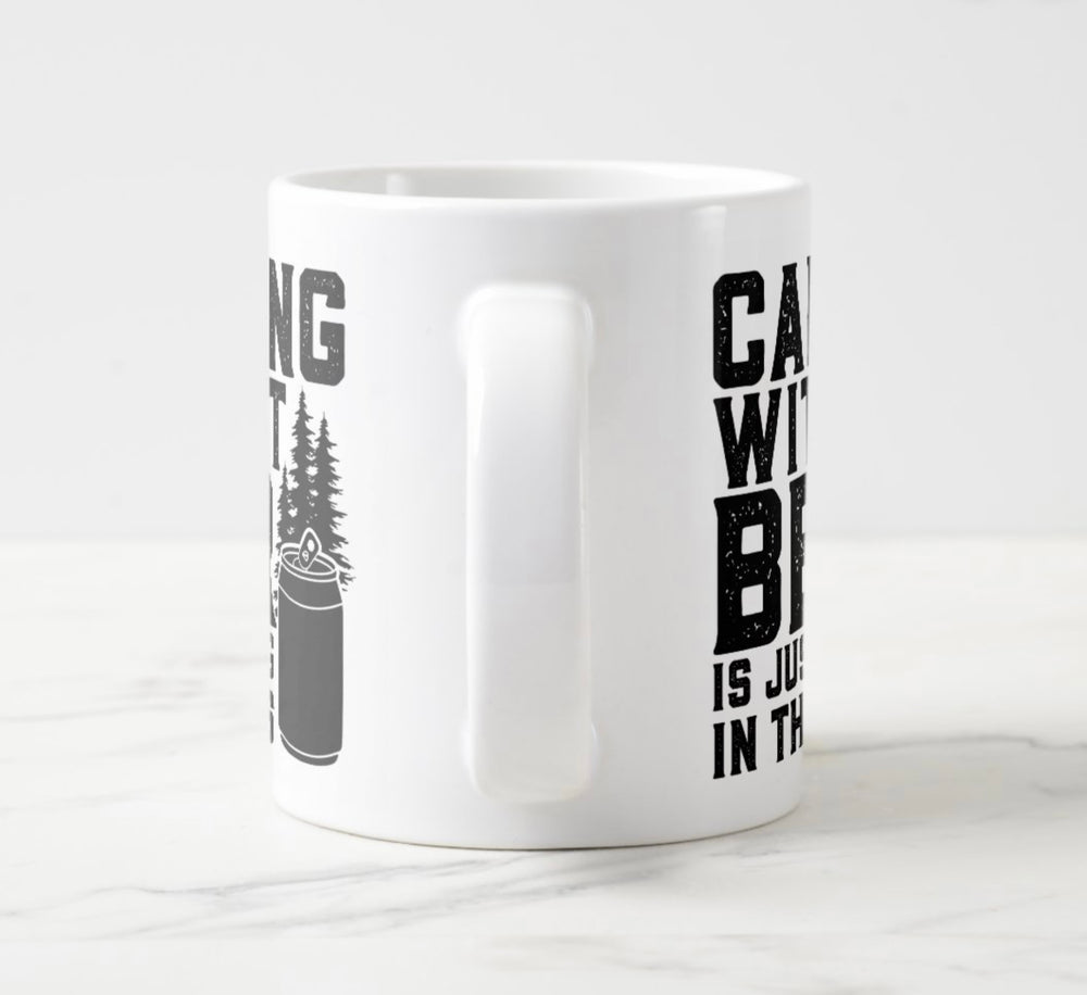 Large white mug with black graphic: “Camping without beer is just sitting in the woods”.