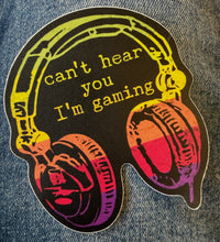 Can't Hear You I'm Gaming sticker