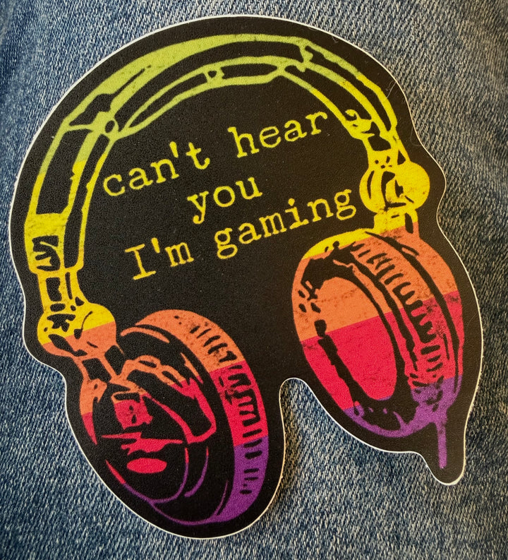 Can't Hear You I'm Gaming sticker