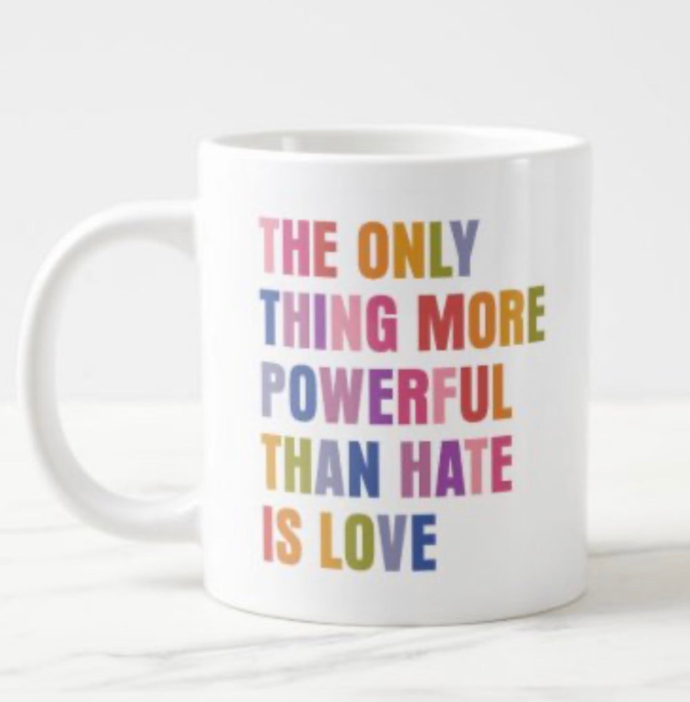 The Only Thing More Powerful Than Hate Is Love jumbo mug