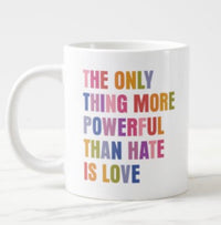 The Only Thing More Powerful Than Hate Is Love jumbo mug