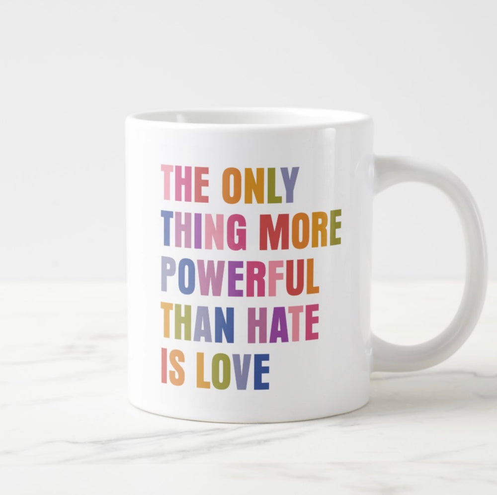 The Only Thing More Powerful Than Hate Is Love jumbo mug