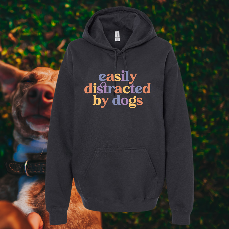 Easily Distracted By Dogs hooded sweatshirt